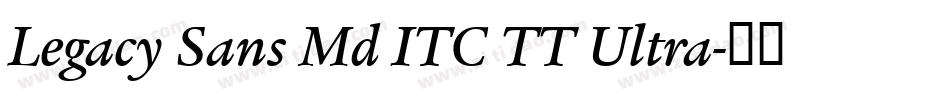 Legacy Sans Md ITC TT Ultra字体转换